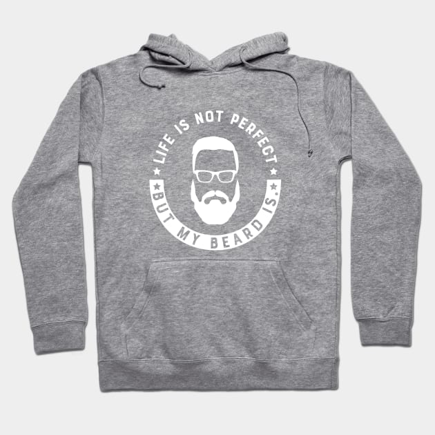 Beard - Life is not perfect but my beard is Hoodie by KC Happy Shop